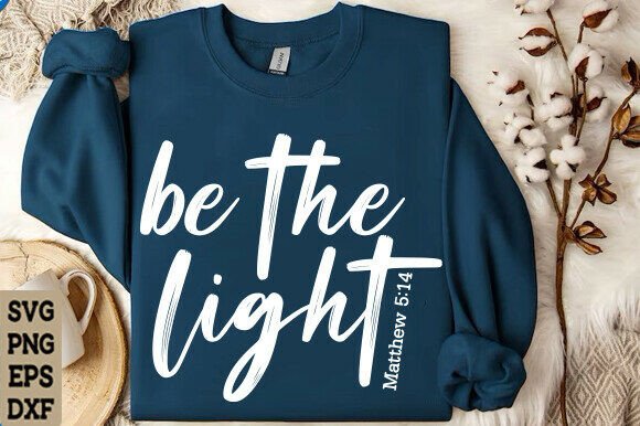 Be the Light SVG, T-Shirt Designs
