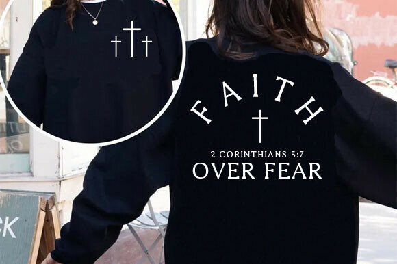 Faith over Fear Sweatshirt, Christian T-Shirt Designs