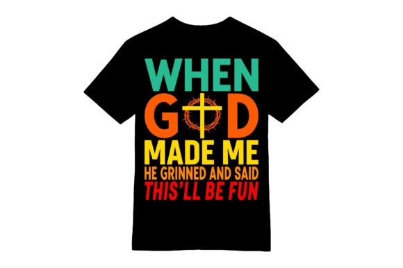 Funny Christian God Made Me T-shirt and T-Shirt Designs