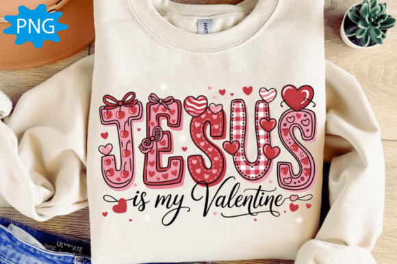 Jesus is My Valentine PNG for T-Shirt Designs