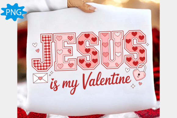 Jesus is My Valentine PNG, Jesus Loves T-Shirt Designs