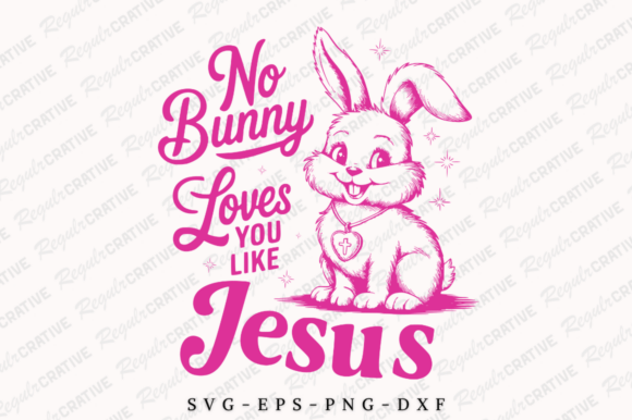 No Bunny Loves You Like Jesus SVG Design T-Shirt Designs